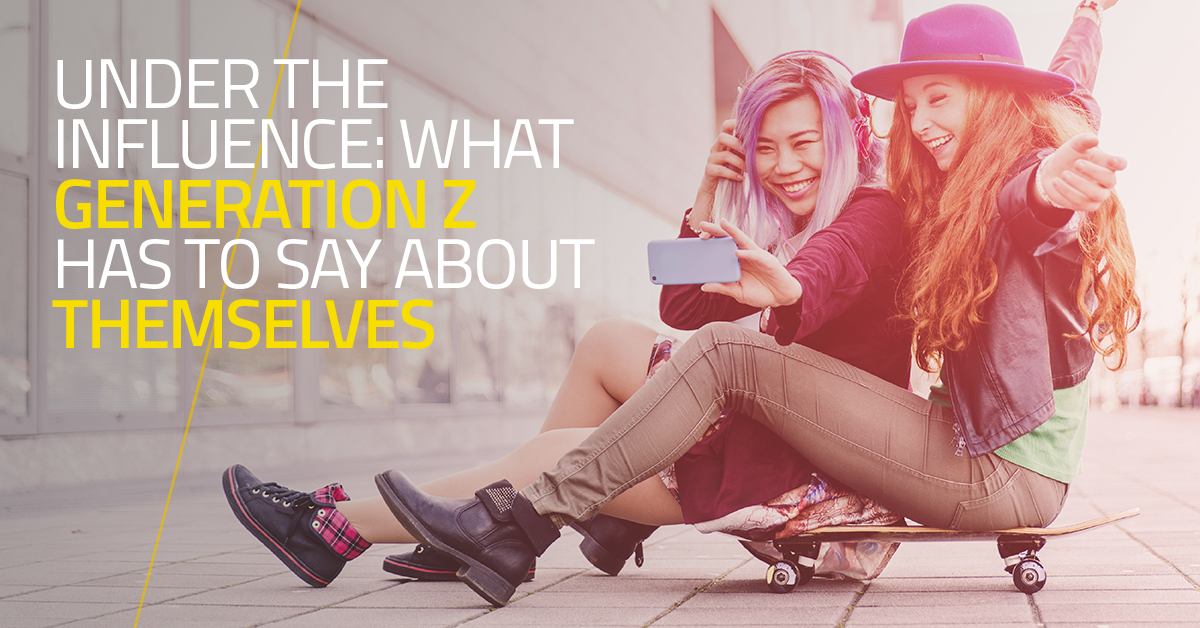 Under the Influence: What Generation Z has to say about themselves