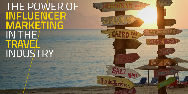 The Power of Influencer Marketing in the Travel Industry