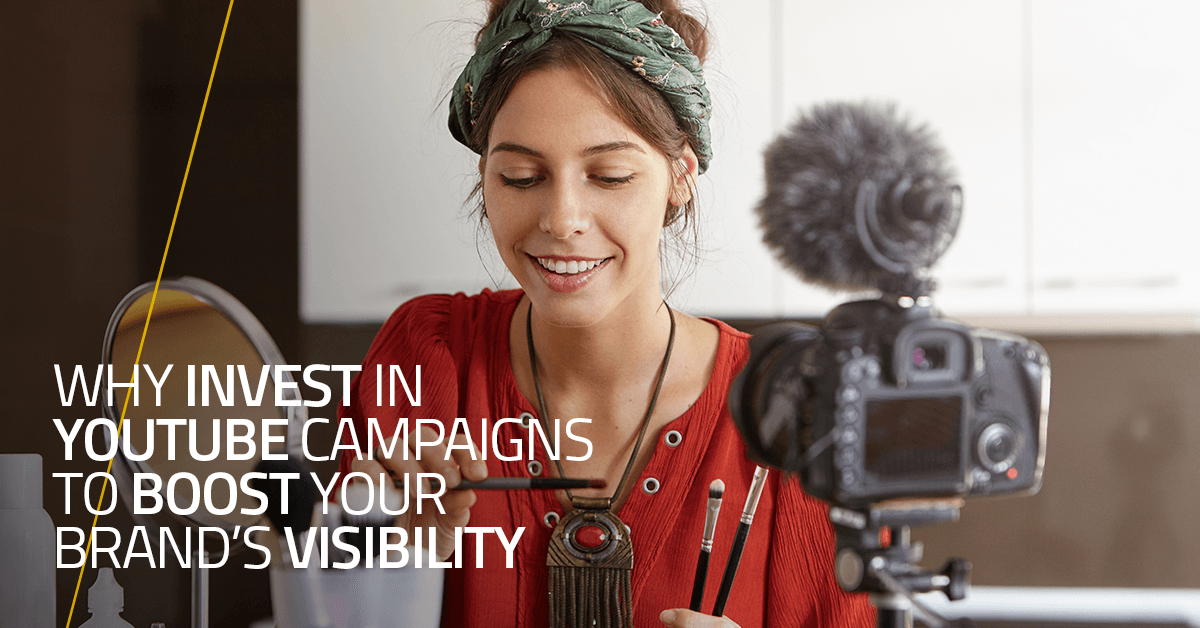 Why invest in YouTube campaigns to boost your brand’s visibility