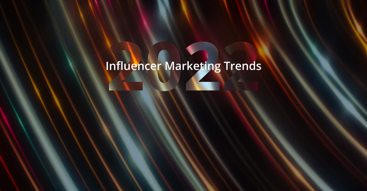 Trends in Influencer Marketing 2022